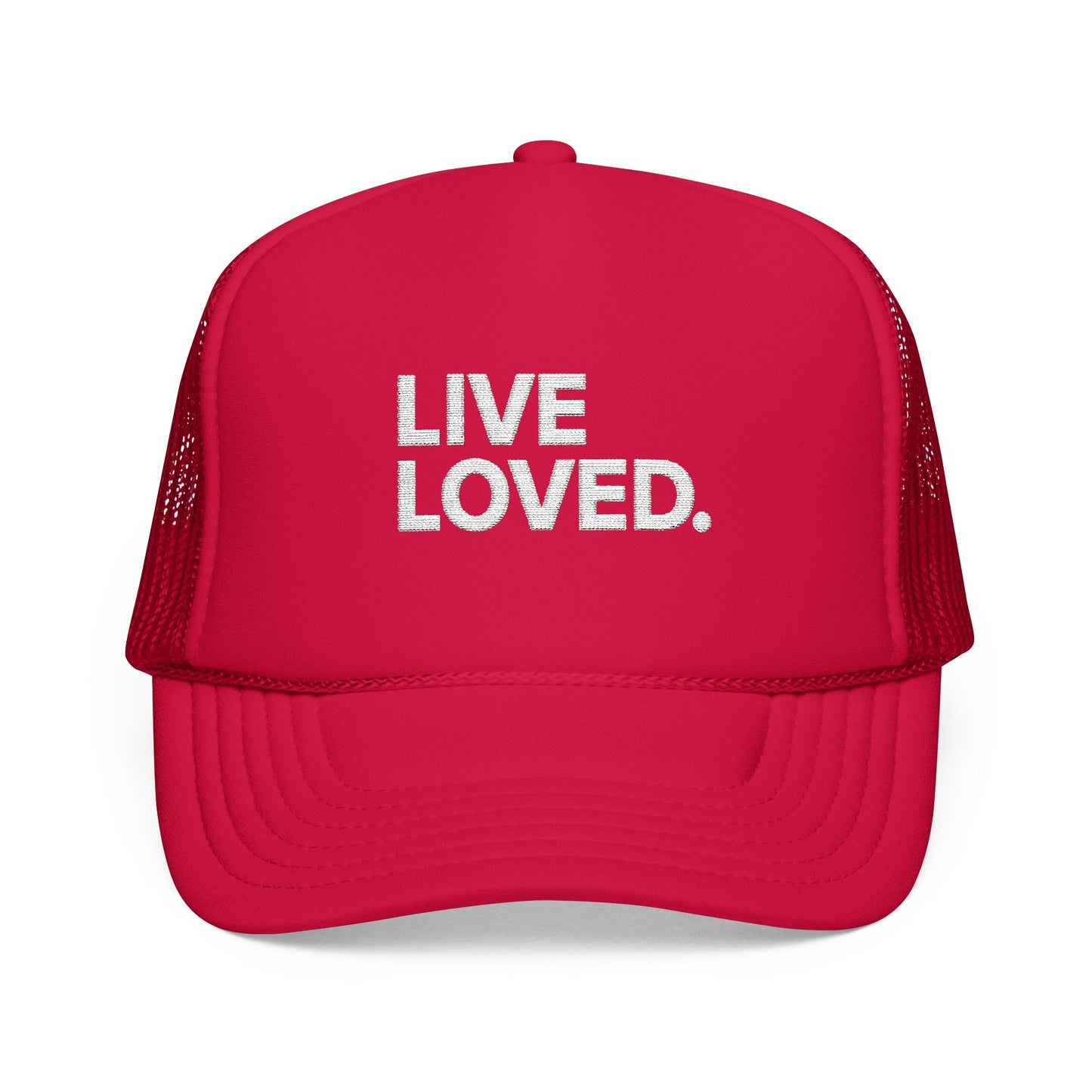 LIVE LOVED. Foam Trucker Hat (Embroidery)
