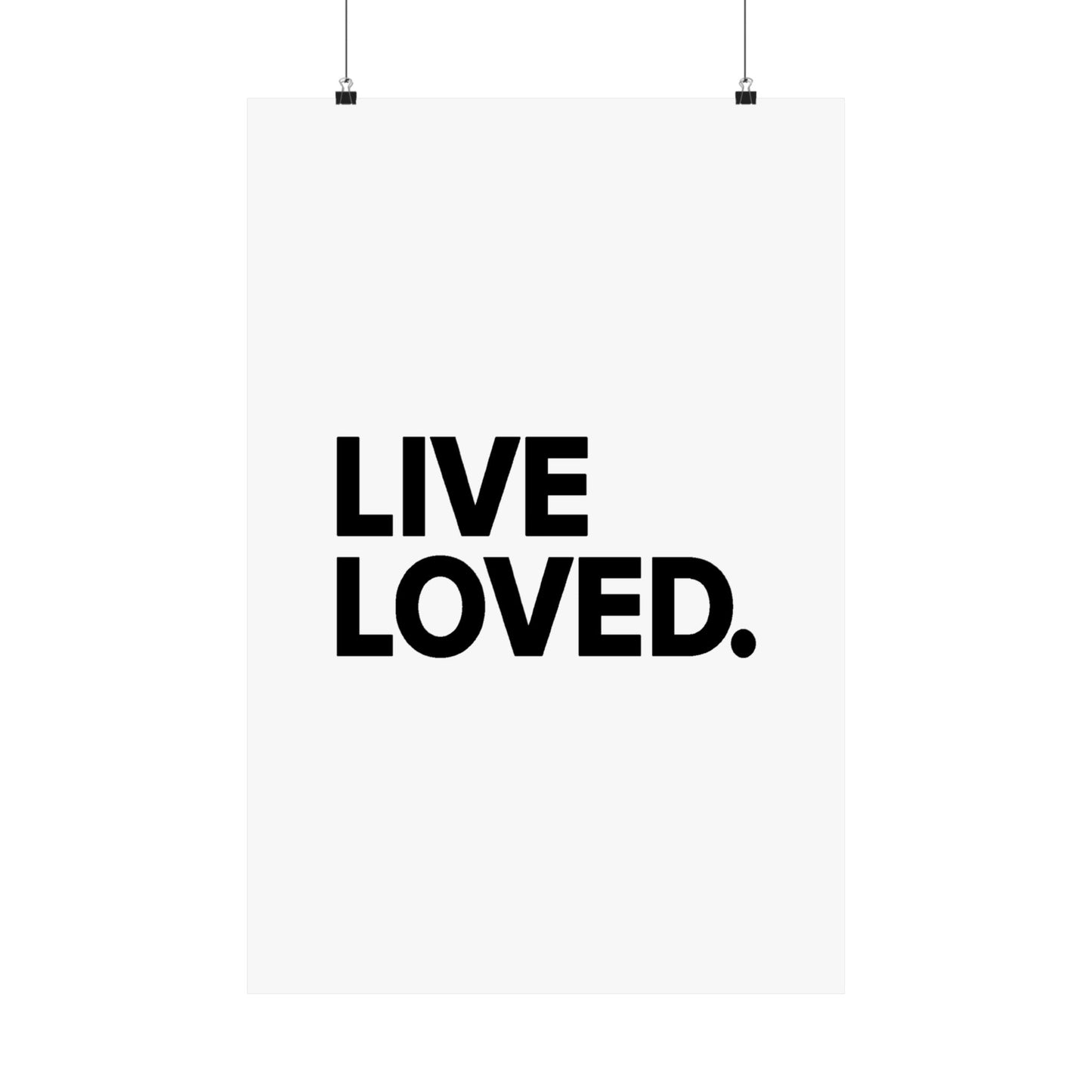 LIVE LOVED. Matte Vertical Posters