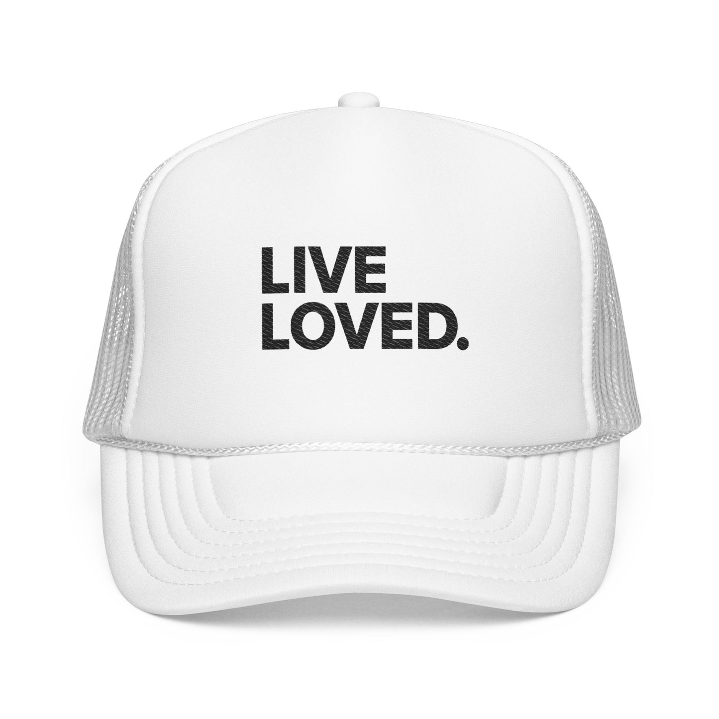 LIVE LOVED. Foam Trucker Hat (Embroidery)