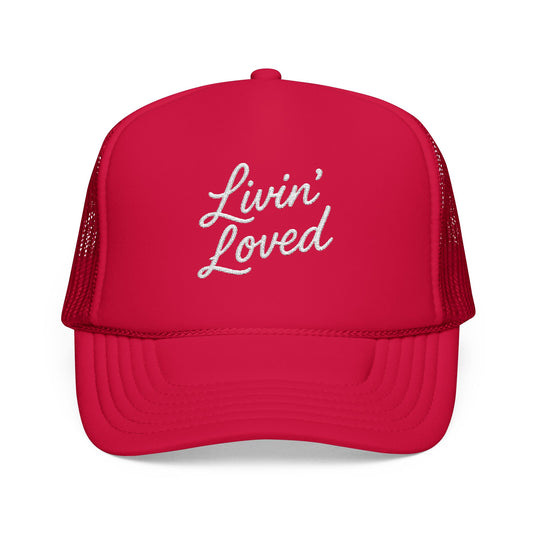 Livin' Loved Foam Trucker Hat (Embroidery)