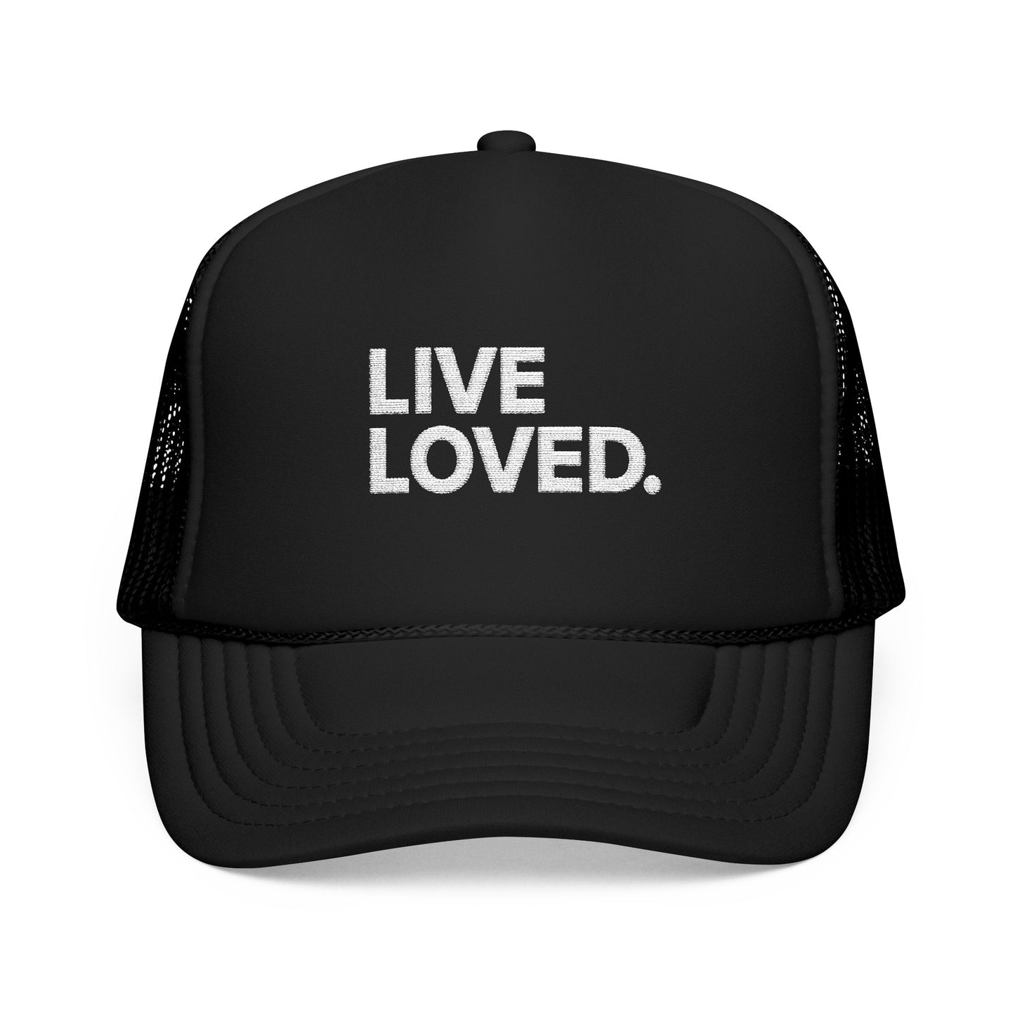 LIVE LOVED. Foam Trucker Hat (Embroidery)