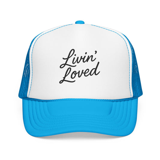 Livin' Loved Foam Trucker Hat (Embroidery)
