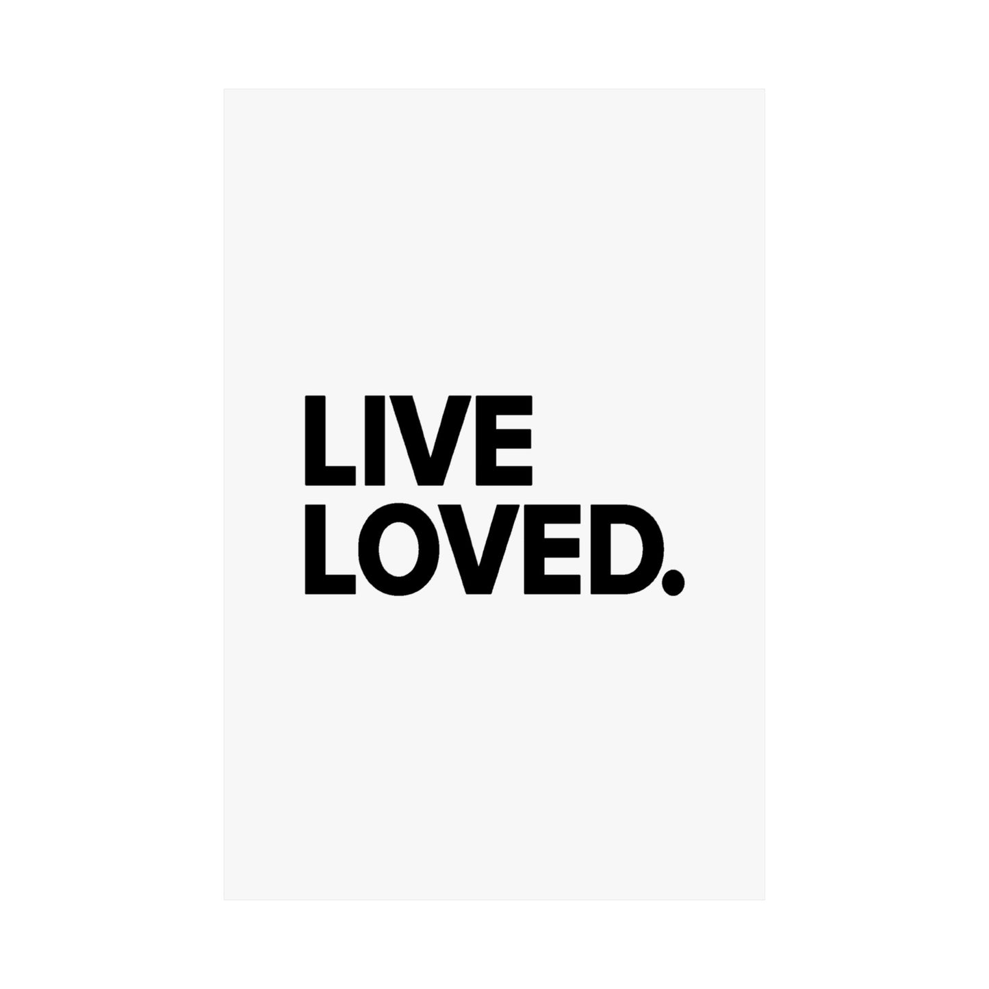 LIVE LOVED. Matte Vertical Posters