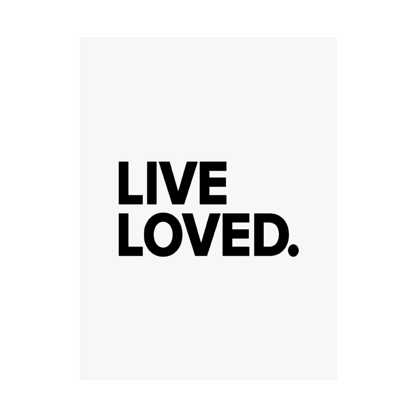 LIVE LOVED. Matte Vertical Posters