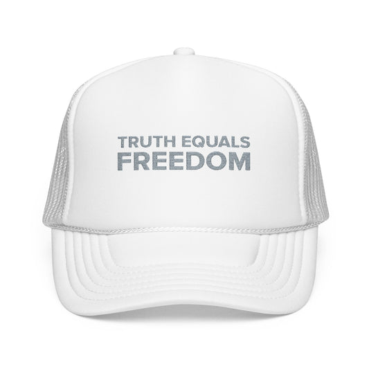 TRUTH EQUALS FREEDOM Foam Trucker Hat (Embroidery)