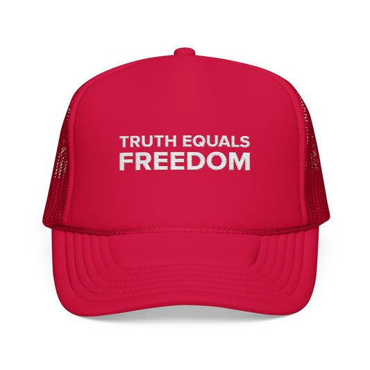 TRUTH EQUALS FREEDOM Foam Trucker Hat (Embroidery)