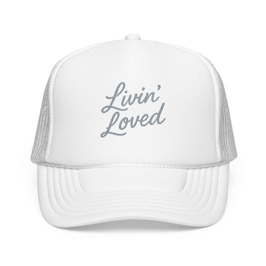 Livin' Loved Foam Trucker Hat (Embroidery)